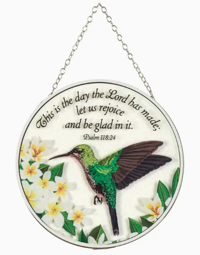Suncatcher- Hummingbird PSALM 118:24